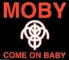 CD MOBY - Come On Baby Non Japan Dance & Electronica Used