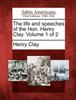 Книга The Life and Speeches of the Hon. Henry Clay. Volume 1 of 2
