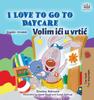 The I Love To Go To Daycare (English Croatian Bilingual Book for Kids) Book