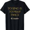 To Sing Is To Pray Twice St