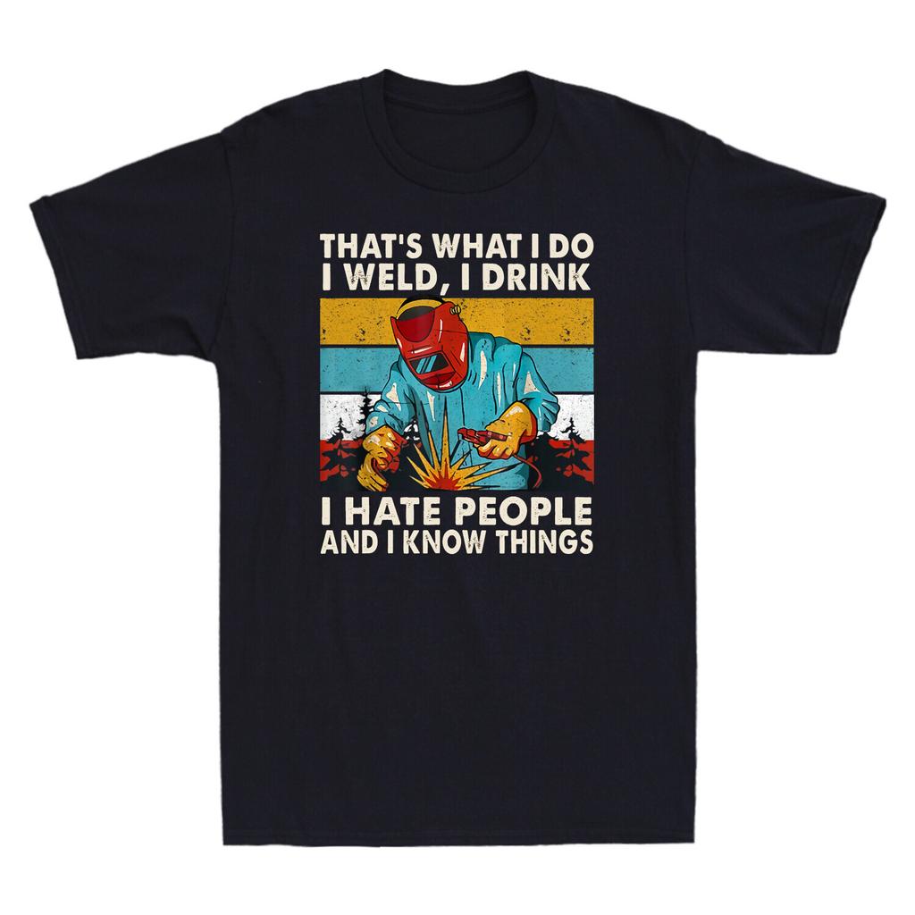 That's What I Do I Weld I Drink I Hate People And Know Things Retro Men T-Shirt
