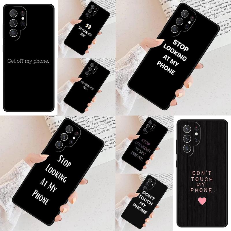 Stop looking at my phone Cell Phone Case for Samsung Galaxy S26 Ultra S25 S24 S23 S22 S21 S20 Note10 Cover