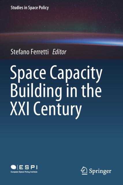 The Space Capacity Building In the XXI Century : 22 Book
