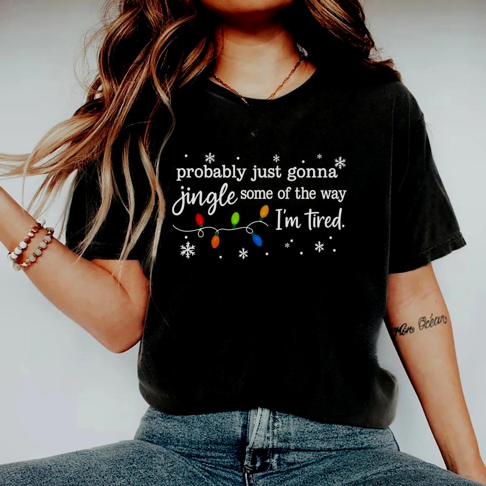 Christmas Jingle Song TShirt Probably Just Gonna Jingle Some of The Way Im Tired Christmas Women Tshirt Funny Holiday Top