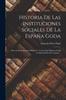 Книга Historia De Las Instituciones Sociales De La Espana Goda : Parte General: Resumen Historico. La Sociedad Hispano-goda Considerada En Su Conjunto...