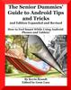 Книга The Senior Dummies' Guide To Android Tips and Tricks : How To Feel Smart While Using Android Phones and Tablets : 1