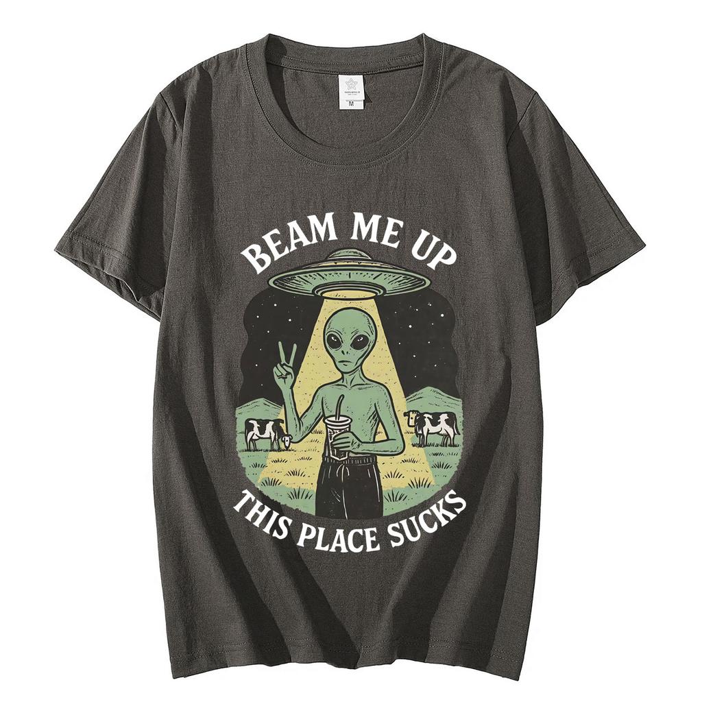 Beam Me Up This Place Sucks Funny Alien Graphic T Shirts Fashion Vintage Short Sleeve Tshirt Unisexs Women Casual Cotton Tshirts