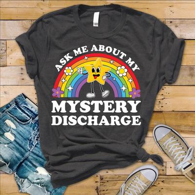 Ask Me About My Mystery Discharge T-Shirt Funny Inappropriate Adult Humor Shirts Raunchy Tees