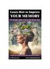 Книга Learn How To Improve Your Memory : The Simple Guide To Keep Your Brain Alive: Unleash Your Mind's Potential! Dive Into Memory Mastery!