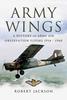 The Army Wings : A History of Army Air Observation Flying, 1914-1960 Book