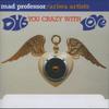 CD MAD PROFESSOR Dub You Crazy With Love ARICD 124 ARICD124 Ariwa UK 1997 UK Регги Ска Даб