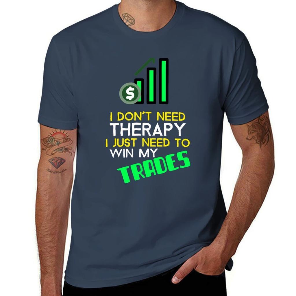 I Dont Need Therapy I Just Need To Win My Trades Tshirt Big And Tall Solid Color Tshirt