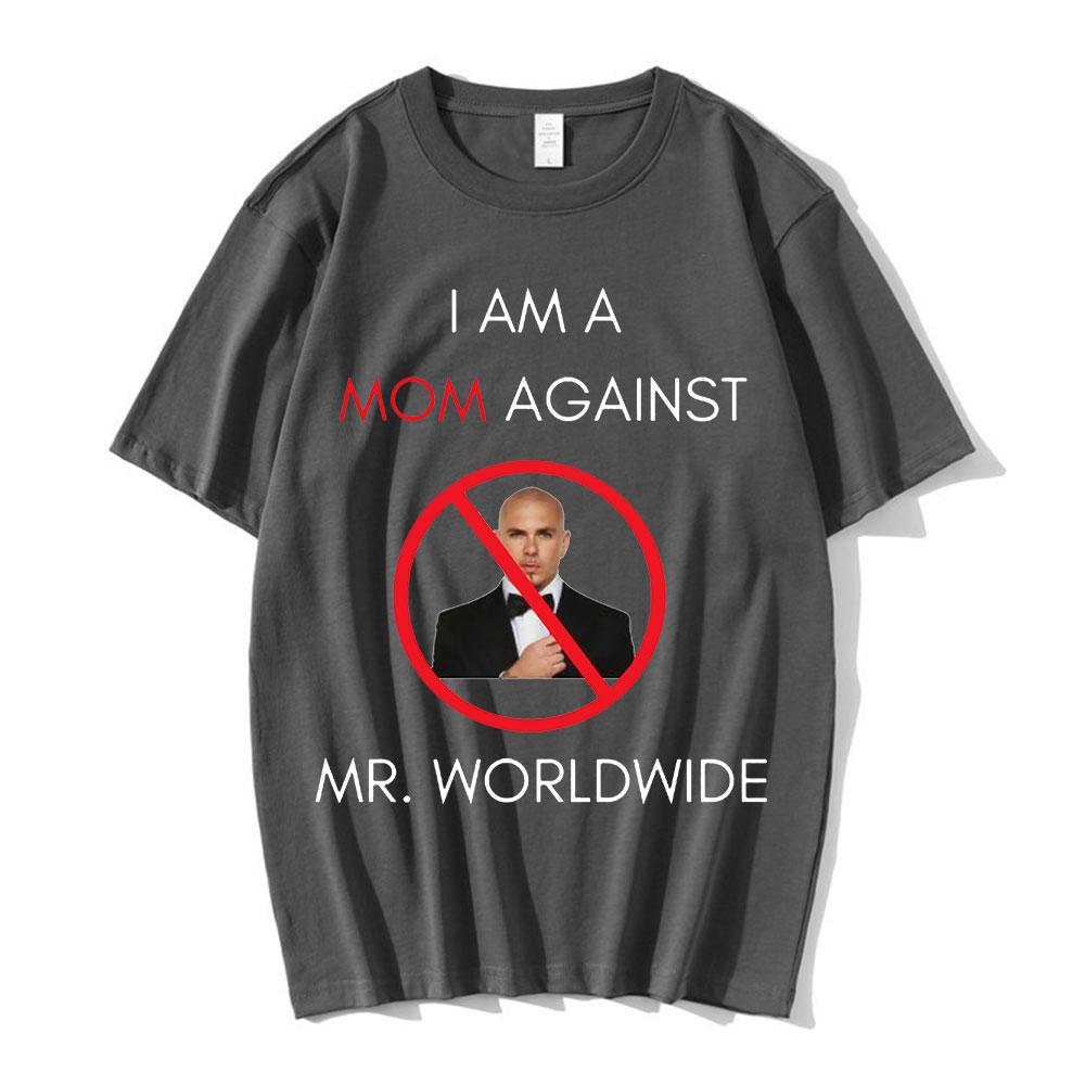 I AM A MOM AGAINST Mr. Worldwide Graphic Print T Shirt Unisex T-shirts Loose Casual Oversized Tee Shirt Hip Hop Streetwear Tops