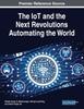 Книга The IoT and the Next Revolutions Automating the World