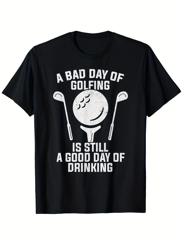 Funny Golf & Beer Saying T-shirt - "A Bad Day Golfing is Still a Good Day Drinking" - Black with White Print - Lightweight Cotton Tee for Dad