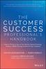 The The Customer Success Professional's Handbook : How To Thrive In One of the World's Fastest Growing Careers--While Driving Growth For Your Company Book