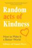 Книга Random Acts of Kindness : How To Make It a Better World