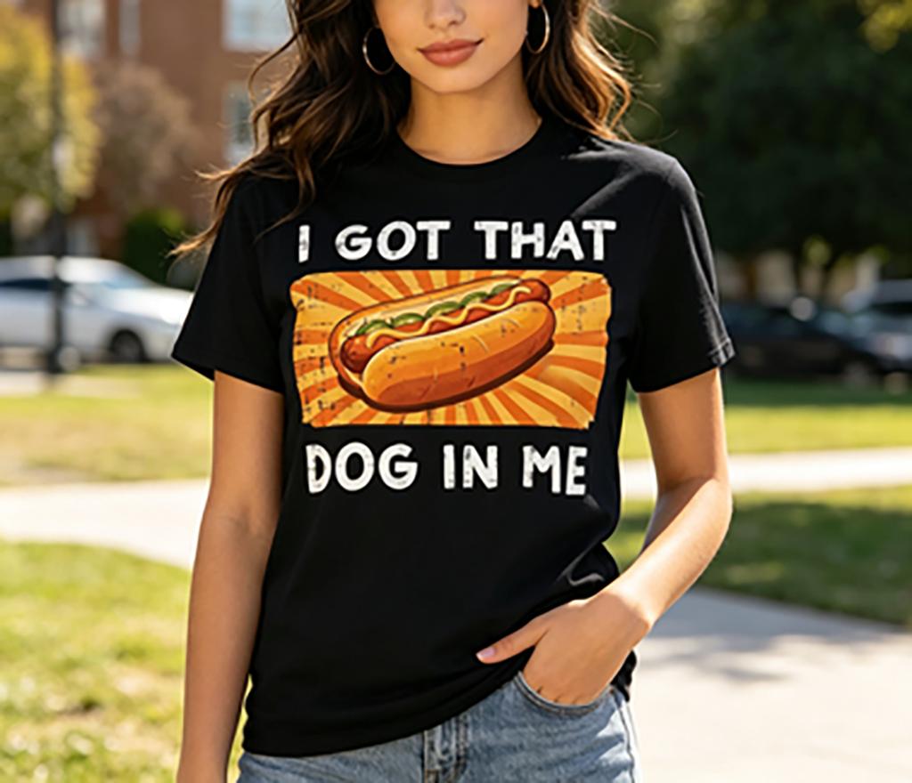 I Got That Dog In Me Hot Dog Meme Graphic Tee Funny Casual Unisexs Tshirt For Unisex