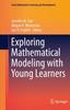 Книга Exploring Mathematical Modeling with Young Learners