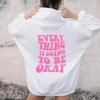 Every Thing Is Going To Be Okay Cute Hoodie Women Hoody Sweatshirts Pullovers Quote Unisex Pure Cotton Top Jumper Casual Hoodies