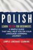 Книга Polish : Learn Polish for Beginners: A Simple Guide That Will Help You On Your Language Learning Journey