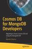 Книга Cosmos DB for MongoDB Developers : Migrating To Azure Cosmos DB and Using the MongoDB API