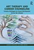 Книга Art Therapy and Career Counseling : Creative Strategies for Career Development Across the Lifespan