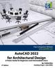 Книга AutoCAD 2022 for Architectural Design : A Power Guide for Beginners and Intermediate Users