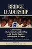 The Bridge Leadership : Connecting Educational Leadership and Social Justice To Improve Schools Book