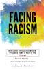 The Facing Racism : Overcome Unconscious Bias and Prejudice To Be a Part of the Change Book