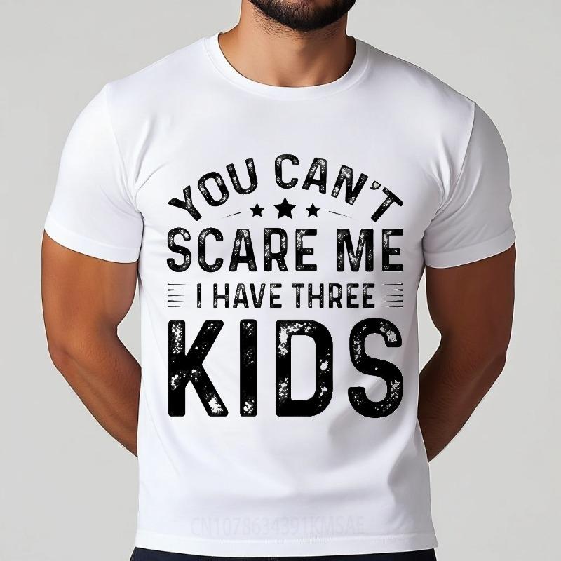 Vintage Summer Teenagers T Shirt You Cant Scare Me I Have Three Kids Short Sleeve Relaxed Fit Round Neck Tshirt Man Tee Shirt