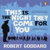 This Is the Night They Come For You by Robert Goddard Paperback Book 9780552178471