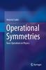 Книга Operational Symmetries : Basic Operations In Physics