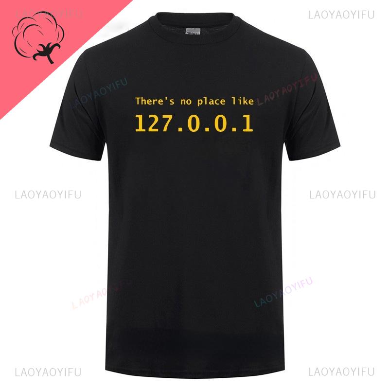 Men Programmer Geek Tshirt Funny IP Address Tops There Is No Place Like 127.0.0.1 Computer Comedy Tee Boyfriend Birthday Gift