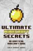 Книга Ultimate Minecraft Secrets : An Unofficial Guide To Minecraft Tips, Tricks and Hints You May Not Know