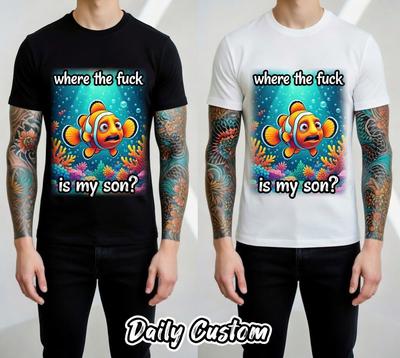 Where The Fck Is My Son Clownfish Graphic Funny Meme T-Shirt Unisex Tee