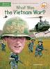 The What Was the Vietnam War? Book