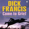 Come To Grief by Dick Francis Paperback Book 9781405916691