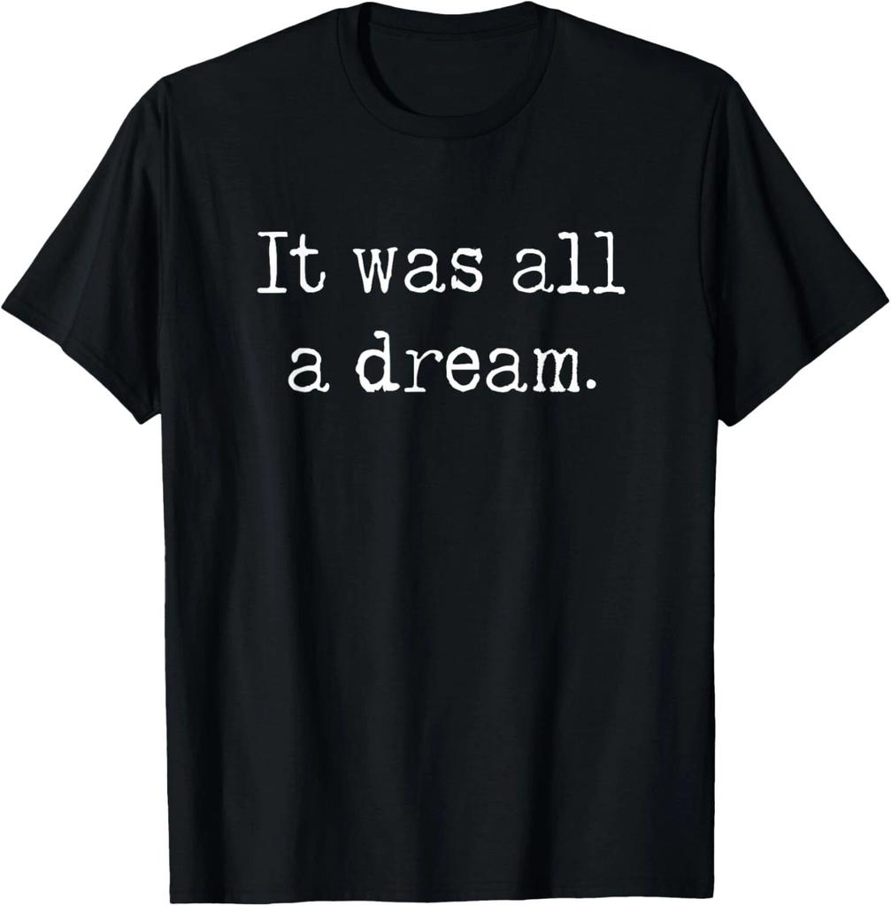 It was a dream_ 1990_s retro Hip hop and rappers quotes T- Shirt
