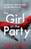 Книга The Girl At the Party : A Totally Addictive Psychological Thriller with a Jaw-dropping Twist