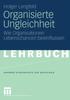 Книга Organisierte Ungleichheit : Wie Organisationen Lebenschancen Beeinflussen