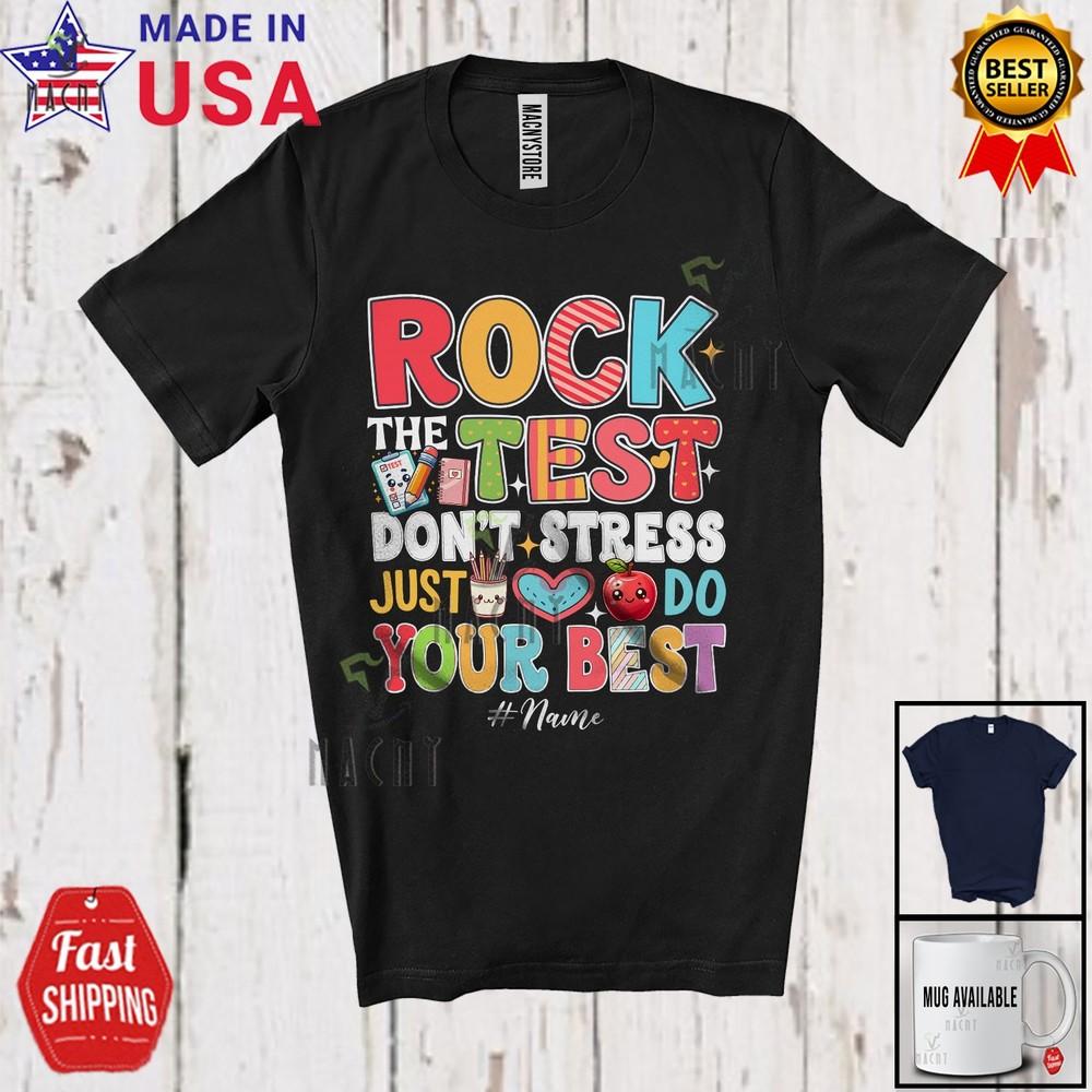 Rock The Test Just Do The Best Test Day Custom Name Teacher Testing T-Shirt