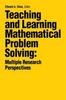 The Teaching and Learning Mathematical Problem Solving : Multiple Research Perspectives Book