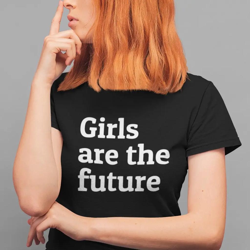 Girls Are The Future Slogan T Shirt Show 100 Cotton Quality Available In Black Or White Essential For Killer Outfit