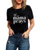 Mama Prays Letters Print Plain Tee