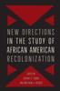 The New Directions In the Study of African American Recolonization Book