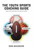 Книга The Youth Sports Coaching Guide