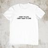 Sorry Im Late I Didnt Want To Come T Shirt Funny Introvert Shirt Uk Sarcastic Graphic Tee Anti Social Gift