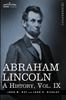 The Abraham Lincoln : A History, Vol.IX (in 10 Volumes) Book