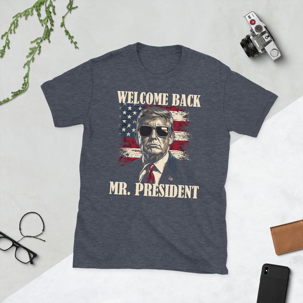 Welcome Back Mr President Donald Trump Victory Tshirt